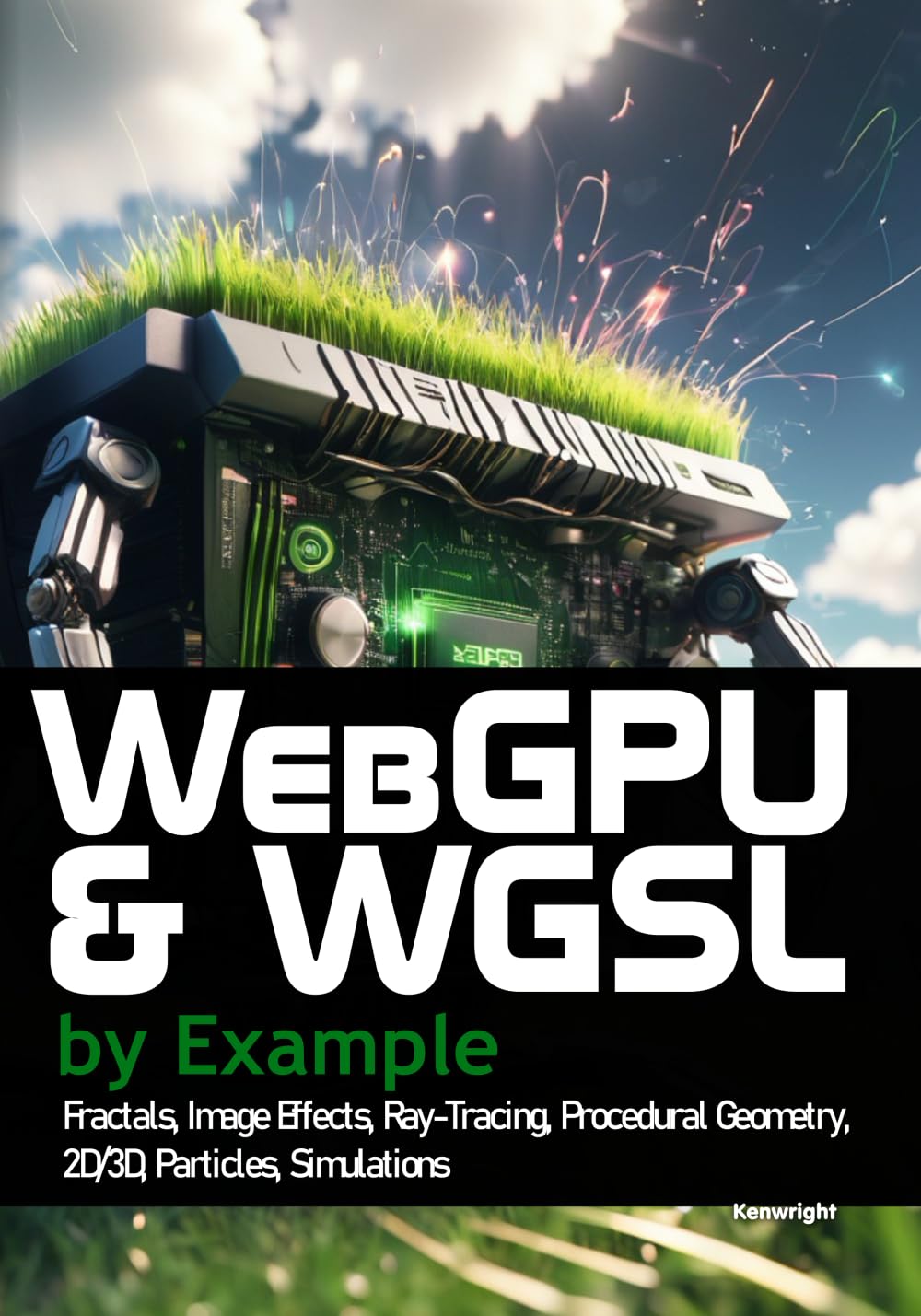 WebGPU and WGSL by Example: Fractals, Image Effects, Ray-Tracing, Procedural Geometry, 2D/3D, Particles, Simulations (Paperback) thumbnail